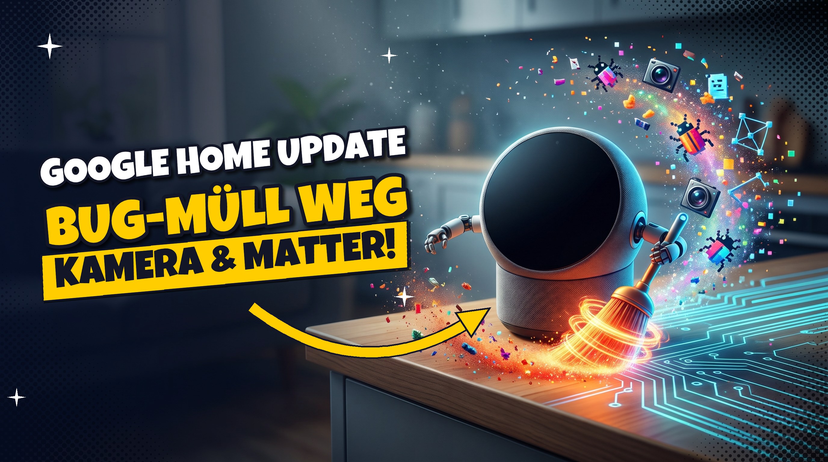 Bug-Müll 🧹 Google Home wirft Kamera- und Matter-Pannen raus