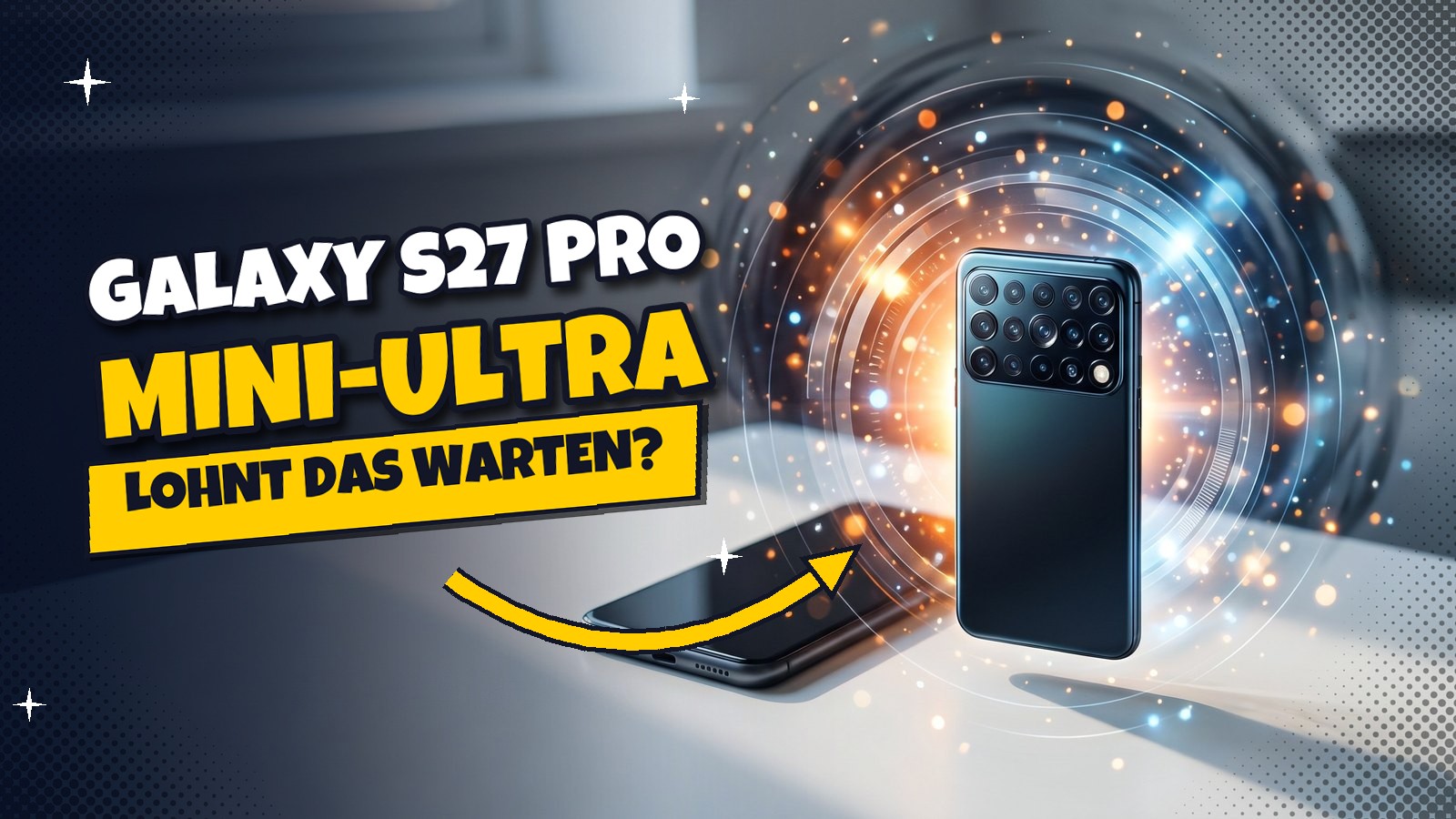 Galaxy S27 Pro soll ein Mini-Ultra werden – was bekannt ist