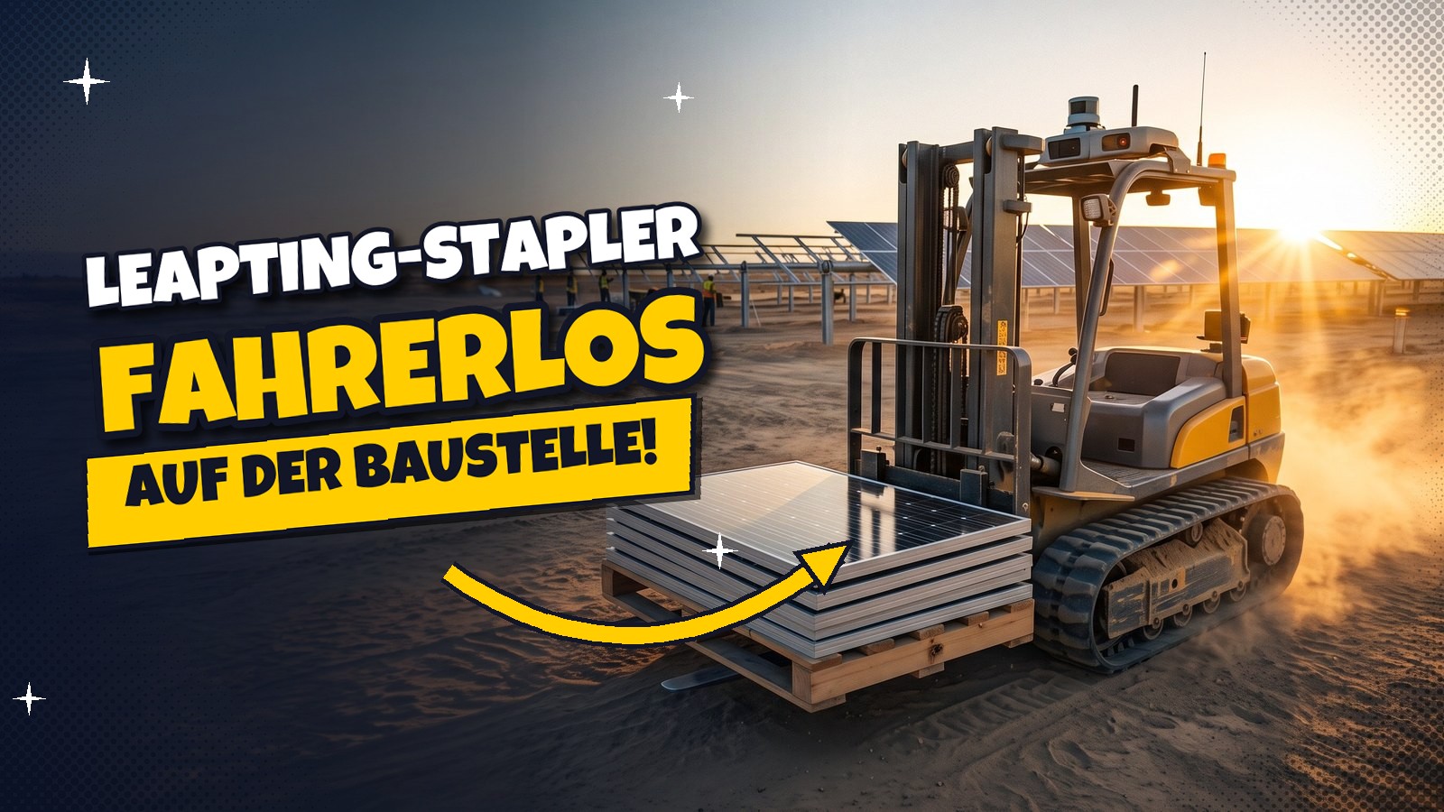 Solar-Baustelle: Autonomer Gabelstapler von LEAPTING